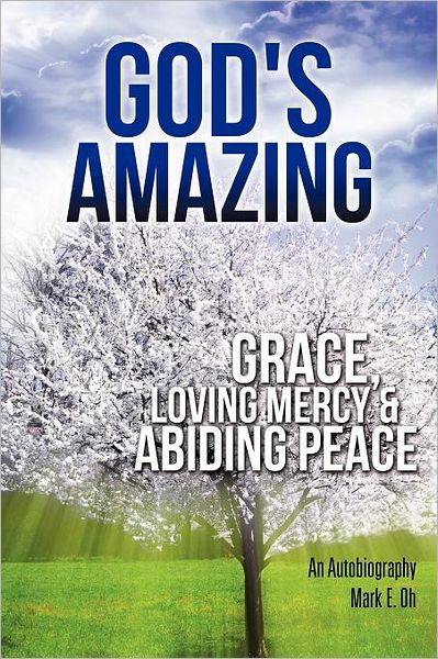 Cover for Mark E. Oh · God's Amazing Grace, Loving Mercy &amp; Abiding Peace (Paperback Book) (2011)