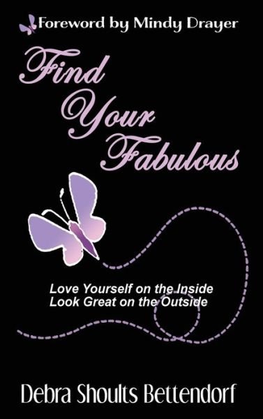 Cover for Debra Bettendorf · Find Your Fabulous (Hardcover Book) (2022)