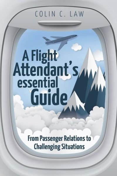 Cover for Colin C Law · A Flight Attendant's Essential Guide (Paperback Book) (2019)