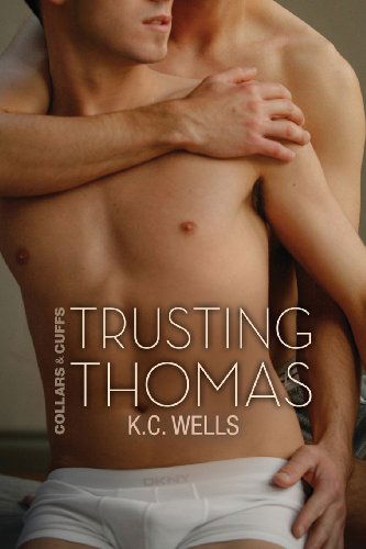 Cover for K.C. Wells · Trusting Thomas Volume 2 - Collars and Cuffs (Paperback Book) [New edition] (2013)