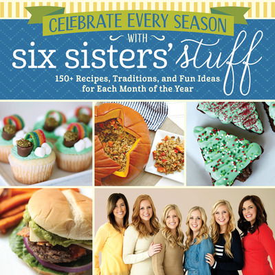 Cover for Six Sisters' Stuff · Celebrate every season with Six Sisters' Stuff (Book) (2017)