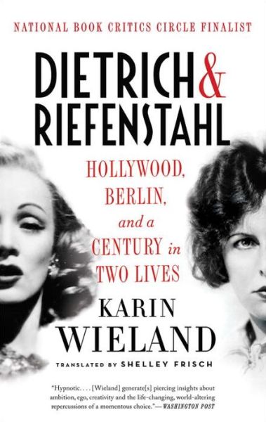 Cover for Karin Wieland · Dietrich &amp; Riefenstahl: Hollywood, Berlin, and a Century in Two Lives (Paperback Book) (2016)