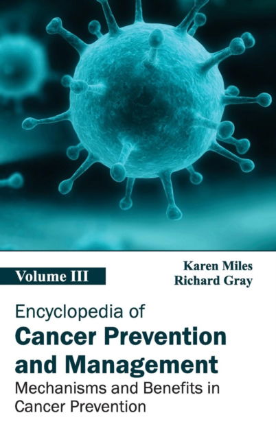 Cover for Karen Miles · Encyclopedia of Cancer Prevention and Management: Volume III (Mechanisms and Benefits in Cancer Prevention) (Hardcover Book) (2015)