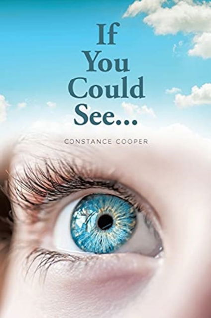 If You Could See... - Constance Cooper - Books - Covenant Books - 9781636301280 - April 30, 2021