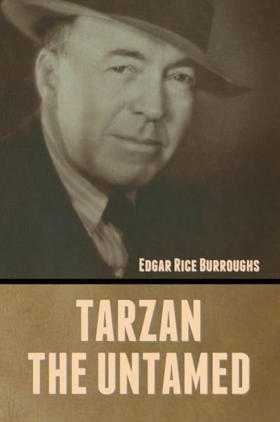 Tarzan the Untamed - Edgar Rice Burroughs - Books - Bibliotech Press - 9781636372280 - November 11, 2022