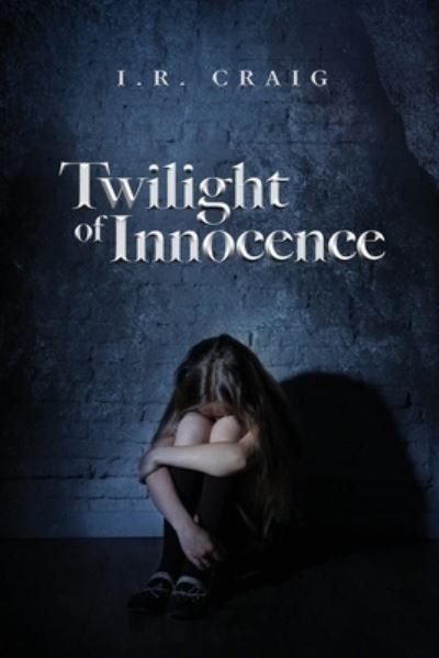 Cover for I R Craig · Twilight of Innocence (Paperback Book) (2021)