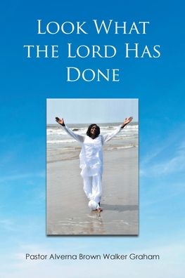 Cover for Pastor Alverna Brown Walker Graham · Look What the Lord Has Done (Book) (2022)