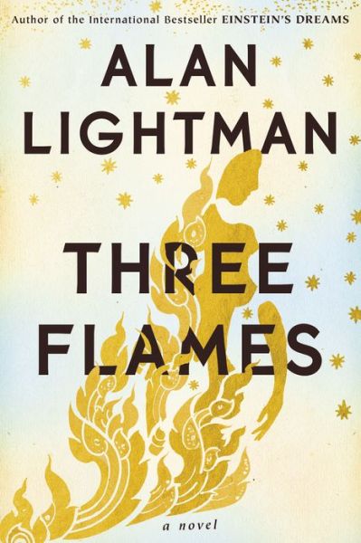 Cover for Alan Lightman · Three Flames: A Novel (Hardcover Book) (2019)