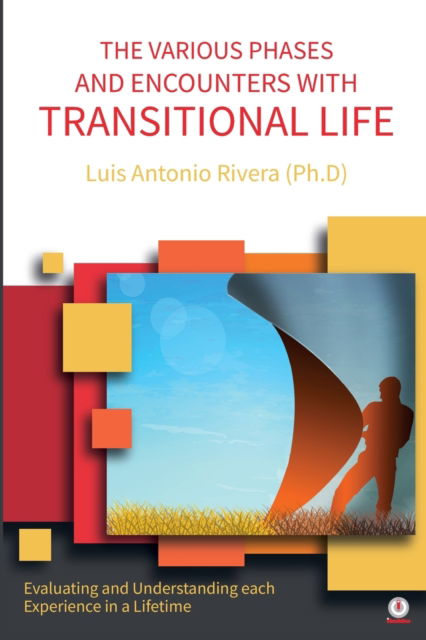 Various Phases and Encounters with Transitional Life - Luis Antonio Rivera - Books - ibukku, LLC - 9781640865280 - April 26, 2020