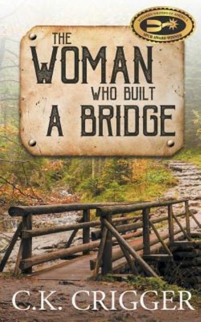 Cover for C K Crigger · The Woman Who Built A Bridge (Paperback Book) (2018)