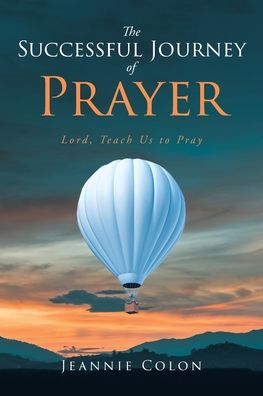 Cover for Jeannie Colon · The Successful Journey of Prayer: Lord, Teach Us to Pray (Paperback Book) (2020)