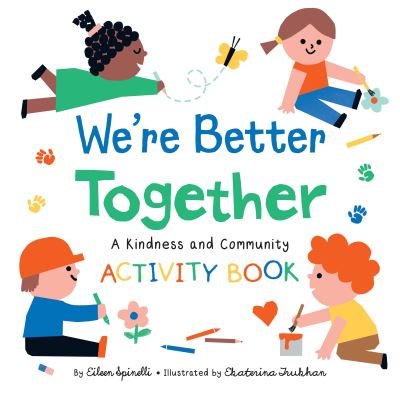 Cover for Eileen Spinelli · We're Better Together: A Kindness and Community Activity Book - Highlights Books of Kindness (Taschenbuch) (2021)
