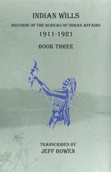 Cover for Jeff Bowen · Indian Wills, 1911-1921 Book Three (Taschenbuch) (2020)