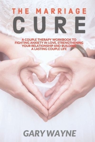 Cover for Gary Wayne · The Marriage Cure (Pocketbok) (2020)