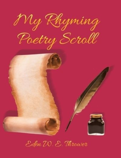 Cover for Eden W E Thrower · My Rhyming Poetry Scroll (Hardcover Book) (2022)