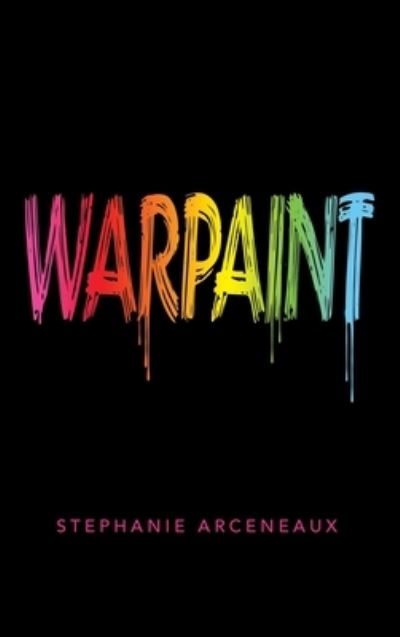 Warpaint - Stephanie Arceneaux - Books - Author Solutions, LLC - 9781664274280 - October 16, 2022