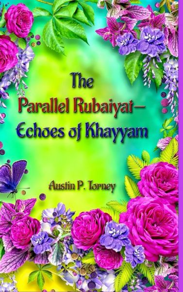 Cover for Austin Torney · The Parallel Rubaiyat-Echoes of Khayyam (Hardcover Book) (2021)