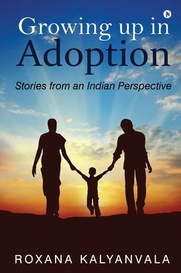 Growing up in Adoption - Roxana Kalyanvala - Books - Amazon Digital Services LLC - KDP Print - 9781684946280 - January 11, 2022