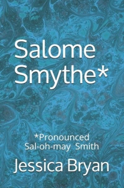 Salome Smythe* - Jessica Bryan - Books - Independently Published - 9781698439280 - October 26, 2019