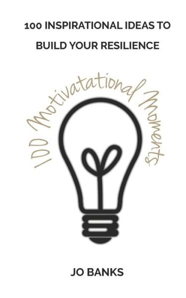 100 Motivational Moments - Jo Banks - Bøger - Independently Published - 9781702293280 - 9. januar 2021