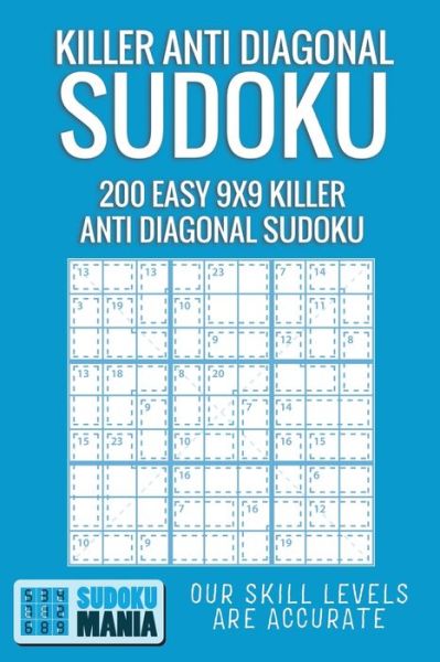 Killer Anti Diagonal Sudoku - Sudoku Mania - Books - Independently Published - 9781705333280 - November 3, 2019