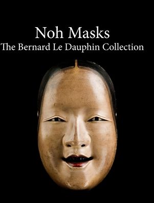 Cover for Cedric Le Dauphin · Noh masks - The Bernard Le Dauphin Collection (Gebundenes Buch) (2020)