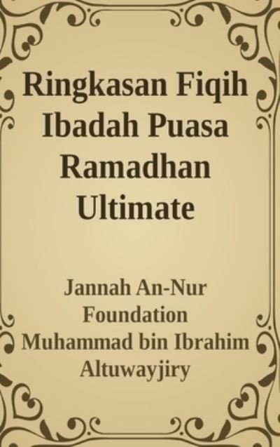 Cover for Jannah An-Nur Foundation · Ringkasan Fiqih Ibadah Puasa Ramadhan Ultimate (Hardcover Book) (2024)