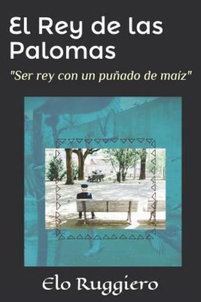 Cover for Elo Ruggiero · El Rey de Las Palomas (Pocketbok) (2018)