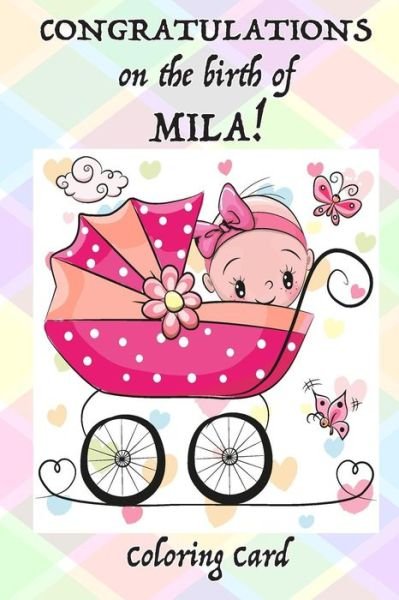 Cover for Florabella Publishing · CONGRATULATIONS on the birth of MILA! (Coloring Card) (Paperback Book) (2018)