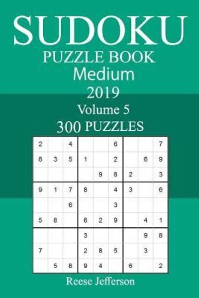 300 Medium Sudoku Puzzle Book 2019 - Reese Jefferson - Bøger - Createspace Independent Publishing Platf - 9781726318280 - 4. september 2018