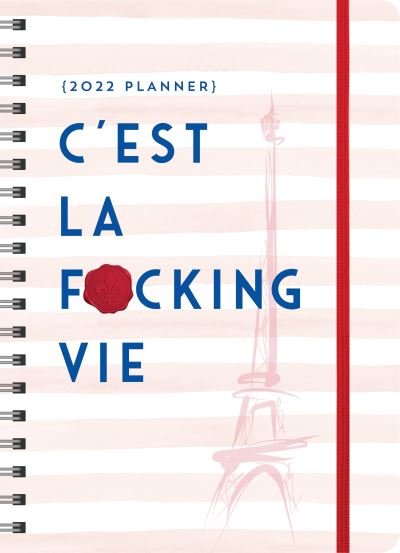 Cover for Sourcebooks · 2022 C'est La F*cking Vie Planner: August 2021-December 2022 - Calendars &amp; Gifts to Swear By (Kalender) (2021)