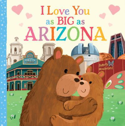 Cover for Rose Rossner · I Love You as Big as Arizona (Board book) (2021)
