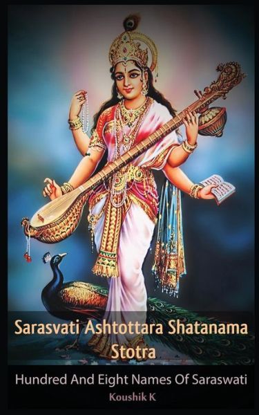 Cover for Koushik K · Sarasvati Ashtottara Shatanama Stotra (Paperback Book) (2018)