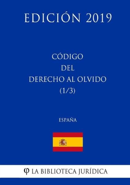 Cover for La Biblioteca Juridica · Codigo del Derecho al Olvido (1/3) (Espana) (Edicion 2019) (Paperback Book) (2018)