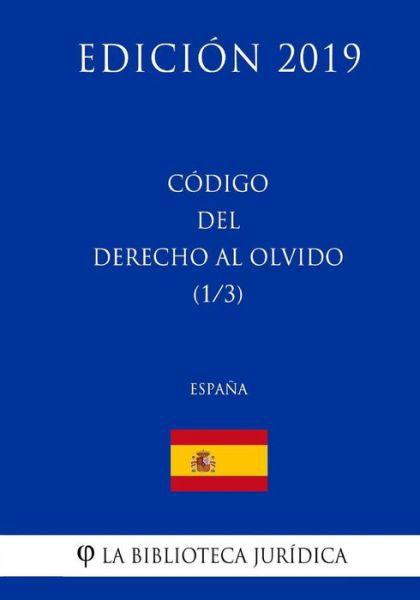 Cover for La Biblioteca Juridica · Codigo del Derecho al Olvido (1/3) (Espana) (Edicion 2019) (Paperback Bog) (2018)