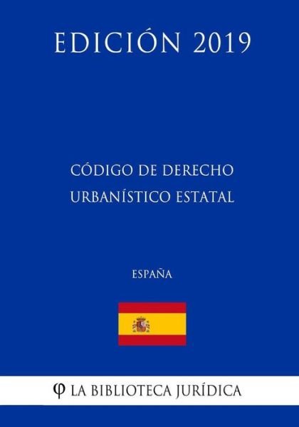 Cover for La Biblioteca Juridica · C digo de Derecho Urban stico Estatal (Espa a) (Edici n 2019) (Paperback Bog) (2018)