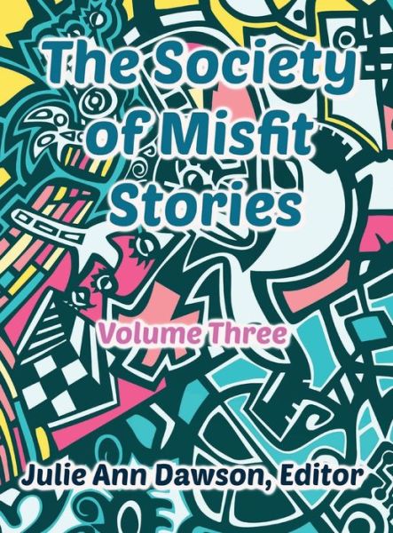 Cover for Julie Ann Dawson · The Society of Misfit Stories (Hardcover Book) (2019)