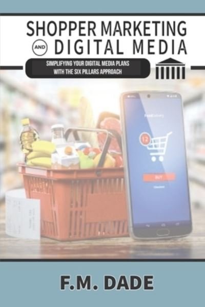 Cover for F M Dade · Shopper Marketing and Digital Media (Paperback Book) (2020)