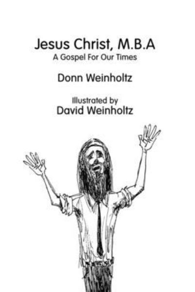 Cover for Donn Weinholtz · Jesus Christ, M.B.A. (Book) (2022)