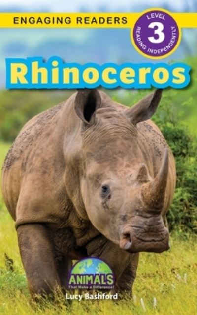 Cover for Lucy Bashford · Rhinoceros: Animals That Make a Difference! (Engaging Readers, Level 3) - Animals That Make a Difference! (Inbunden Bok) (2024)