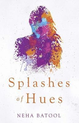 Cover for Neha Batool · Splashes of Hues (Paperback Bog) (2019)