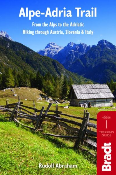 Cover for Rudolf Abraham · Bradt Travel Guides: Alpe-Adria Trail: From the Alps to the Adriatic: Hiking Through Austria, Slovenia &amp; Italy (Sewn Spine Book) (2016)