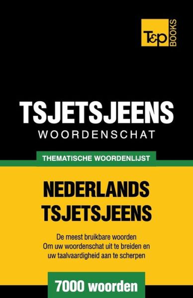 Cover for Andrey Taranov · Thematische woordenschat Nederlands-Tsjetsjeens - 7000 woorden - Dutch Collection (Paperback Book) (2015)