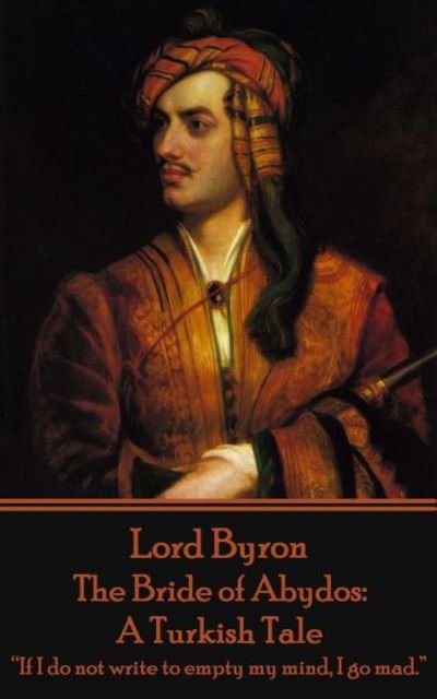 Cover for 1788- Lord George Gordon Byron · Lord Byron - The Bride of Abydos (Paperback Bog) (2015)