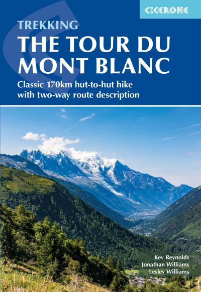 Cover for Kev Reynolds · Trekking the Tour du Mont Blanc: Classic 170km hut-to-hut hike with two-way route description (Paperback Bog) [6 Revised edition] (2024)