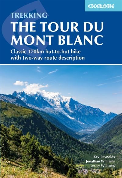 Cover for Kev Reynolds · Trekking the Tour du Mont Blanc: Classic 170km hut-to-hut hike with two-way route description (Taschenbuch) [6 Revised edition] (2024)