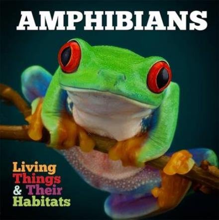 Cover for Grace Jones · Amphibians - Living Things and Their Habitats (Hardcover bog) (2016)