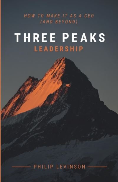 Cover for Philip Levinson · Three Peaks Leadership: How to make it as a CEO (and beyond) (Paperback Book) (2021)