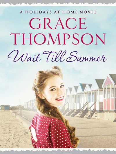 Wait Till Summer - Holidays at Home - Grace Thompson - Books - Canelo - 9781788631280 - August 1, 2018