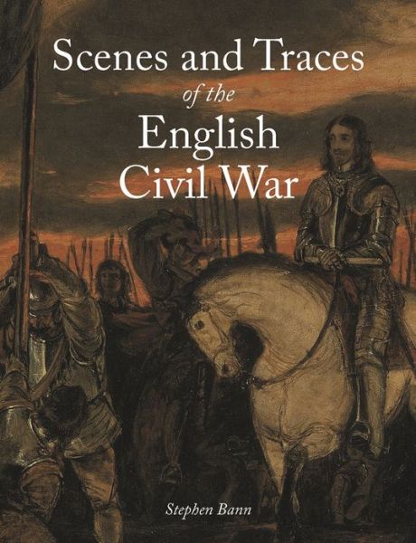 Cover for Stephen Bann · Scenes and Traces of the English Civil War (Hardcover Book) (2020)